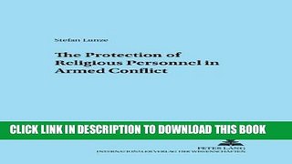 Read Now The Protection of Religious Personnel in Armed Conflict (Adnotationes In Ius Canonicum)