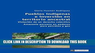 Read Now Pueblos indÃ­genas e inversiÃ³n en territorio ancestral: ViolaciÃ³n de un derecho