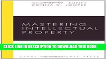 Read Now Mastering Intellectual Property (Carolina Academic Press Mastering Series) by George W.