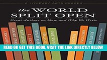 [Free Read] The World Split Open: Great Authors on How and Why We Write (A Literary Arts Reader)