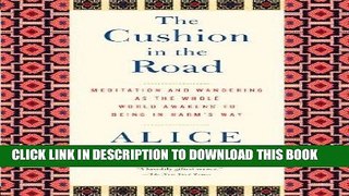 [Free Read] The Cushion in the Road: Meditation and Wandering as the Whole World Awakens to Being