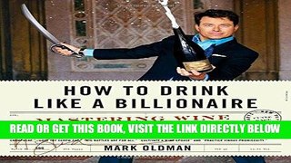 [EBOOK] DOWNLOAD How to Drink Like a Billionaire: Mastering Wine with Joie de Vivre READ NOW