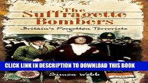 [Free Read] The Suffragette Bombers: Britain s Forgotten Terrorists Full Online