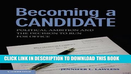 [Free Read] Becoming a Candidate: Political Ambition and the Decision to Run for Office Full