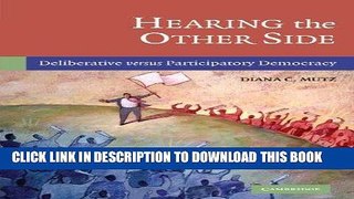 [Free Read] Hearing the Other Side: Deliberative versus Participatory Democracy Full Online
