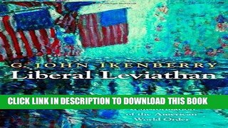 [Free Read] Liberal Leviathan: The Origins, Crisis, and Transformation of the American World Order