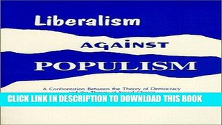 [Free Read] Liberalism Against Populism: A Confrontation Between the Theory of Democracy and the