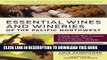 [Free Read] Essential Wines and Wineries of the Pacific Northwest: A Guide to the Wine Countries