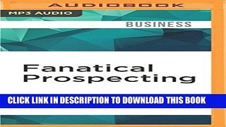 [Free Read] Fanatical Prospecting: The Ultimate Guide for Starting Sales Conversations and Filling