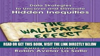 [Free Read] Data Strategies to Uncover and Eliminate Hidden Inequities: The Wallpaper Effect Free