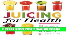 [Free Read] Juicing for Health: 81 Juicing Recipes and 76 Ingredients Proven to Improve Health and