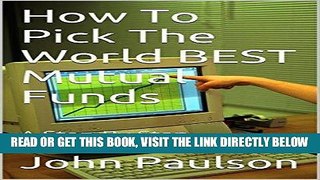 [Free Read] How To Pick The World BEST Mutual Funds: A Step By Step Guidance Free Online