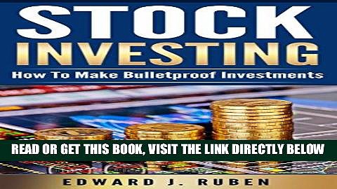 [Free Read] STOCK INVESTING: How To Make Bulletproof Investments – Stock Market Strategies,