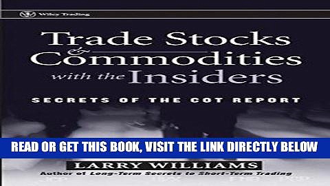 [Free Read] Trade Stocks and Commodities with the Insiders: Secrets of the COT Report Free Online
