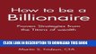 [PDF] How to be a Billionaire: Proven Strategies from the Titans of Wealth Download Free