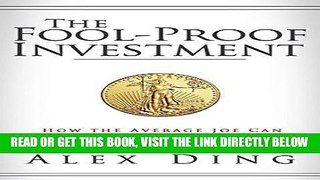 [Free Read] The Fool-Proof Investment: How the Average Joe Can Outperform His Neighbors and the