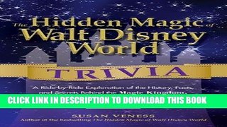 [Ebook] The Hidden Magic of Walt Disney World Trivia: A Ride-by-Ride Exploration of the History,
