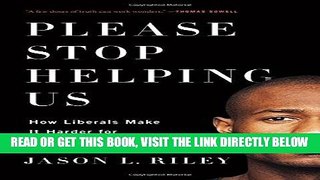 [Free Read] Please Stop Helping Us: How Liberals Make It Harder for Blacks to Succeed Free Online