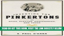 [Free Read] Inventing the Pinkertons; or, Spies, Sleuths, Mercenaries, and Thugs: Being a story of