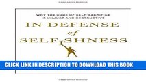 [Free Read] In Defense of Selfishness: Why the Code of Self-Sacrifice is Unjust and Destructive