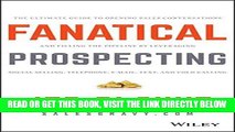 [Free Read] Fanatical Prospecting: The Ultimate Guide to Opening Sales Conversations and Filling