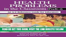 [FREE] EBOOK Health Problems in the Classroom PreK-6: An A-Z Reference Guide for Educators ONLINE