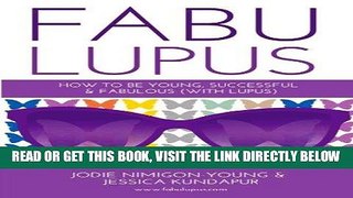 [FREE] EBOOK Fabulupus: How to be young, successful and fabulous (with lupus) ONLINE COLLECTION