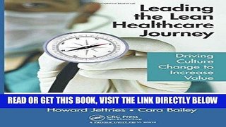 [READ] EBOOK Leading the Lean Healthcare Journey: Driving Culture Change to Increase Value, Second