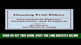 [FREE] EBOOK Housing Frail Elders: International Policies, Perspectives, and Prospects ONLINE