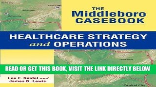 [FREE] EBOOK The Middleboro Casebook: Healthcare Strategy and Operations ONLINE COLLECTION