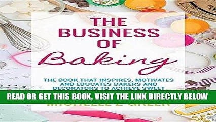 [Free Read] The Business of Baking: The Book That Inspires, Motivates and Educates Bakers and