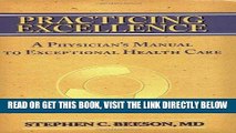 [READ] EBOOK Practicing Excellence: A Physician s Manual to Exceptional Health Care ONLINE