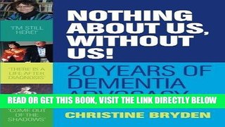 [READ] EBOOK Nothing about us, without us!: 20 years of dementia advocacy ONLINE COLLECTION