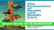 [FREE] EBOOK The Economics of Health and Health Care (6th Edition) BEST COLLECTION