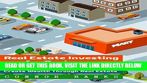 [Free Read] Real Estate Investing for Beginners: How to Earn Passive Income and Create Wealth