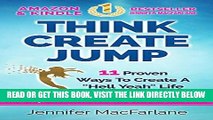 [Free Read] THINK CREATE JUMP: 11 Proven Ways To Create A 