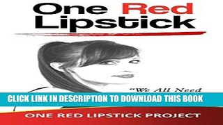 [Free Read] One Red Lipstick: We All Need Role Models: When Ordinary Is No Longer An Option Free