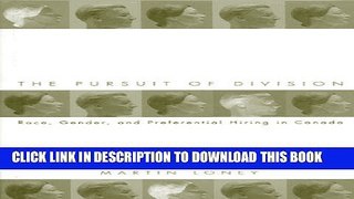 [Free Read] The Pursuit of Division: Race, Gender and Preferential Hiring in Canada Full Online