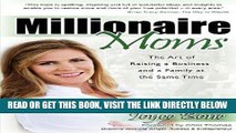 [Free Read] Millionaire Moms: The Art of Raising a Business and a Family at the Same Time Full