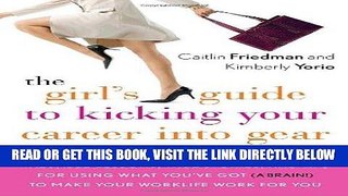 [Free Read] The Girl s Guide to Kicking Your Career Into Gear: Valuable Lessons, True Stories, and