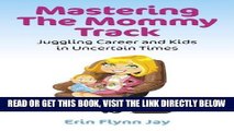 [Free Read] Mastering the Mommy Track: Juggling Career and Kids In Uncertain Times Free Online