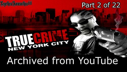 True Crime NYC - PC. (Archived from YouTube) - Part 2 of 22