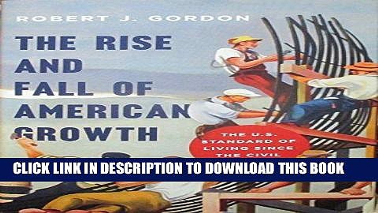 [DOWNLOAD] PDF The Rise and Fall of American Growth: The U.S. Standard of Living since the Civil