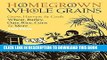 [New] PDF Homegrown Whole Grains: Grow, Harvest, and Cook Wheat, Barley, Oats, Rice, Corn and More