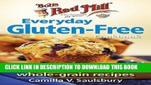 [New] PDF Bob s Red Mill Everyday Gluten-Free Cookbook: 281 Delicious Whole-Grain Recipes Free
