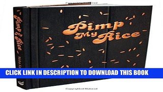 [New] Ebook Pimp My Rice: Spice It Up, Dress It Up, Serve It Up Free Read