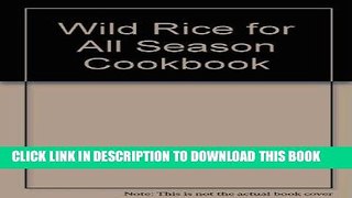 [New] Ebook Wild Rice For All Seasons Cookbook Free Read