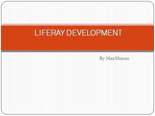 LIFERAY DEVELOPMENT Online Training By MaxMunus