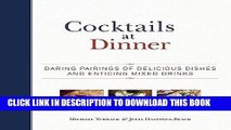 [PDF] Cocktails at Dinner: Daring Pairings of Delicious Dishes and Enticing Mixed Drinks [Full