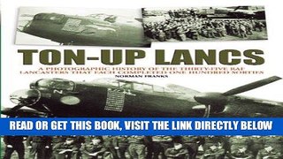 [EBOOK] DOWNLOAD Ton-Up Lancs: A photographic record of the thirty-five RAF Lancasters that each
